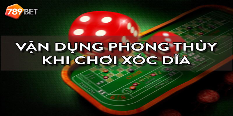 789Bet – Cách Áp Dụng Phong Thủy Khi Chơi Xóc Đĩa Cực Chuẩn
