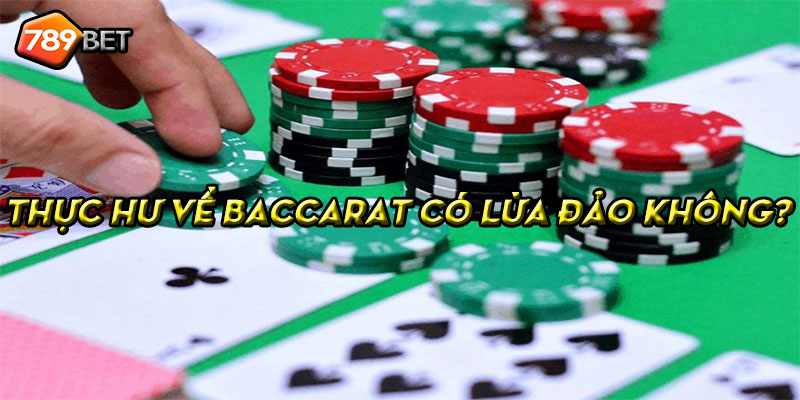 789Bet – Cụm Từ “Baccarat có lừa đảo không” nhiều anh em muốn biết
